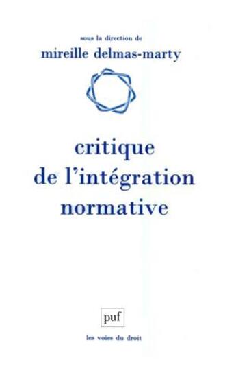 Couverture du livre « Critique de l'intégration normative » de Mireille Delmas-Marty aux éditions Puf