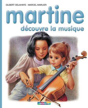 Couverture du livre « Martine T.35 ; Martine découvre la musique » de Delahaye Gilbert et Marlier Marcel aux éditions Casterman Jeunesse