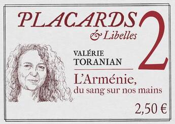 Couverture du livre « Placards & Libelles Tome 2 : l'Armenie, du sang sur nos mains » de Valerie Toranian aux éditions Cerf