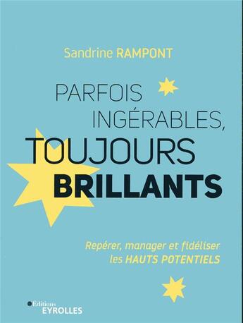 Couverture du livre « Parfois ingérables, toujours brillants » de Sandrine Rampont aux éditions Eyrolles