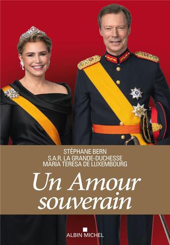 Couverture du livre « Un amour souverain ; 40 ans au service du Luxembourg » de Stephane Bern et Maria-Teresa De Luxembourg aux éditions Albin Michel