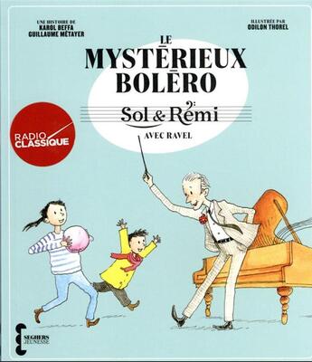 Couverture du livre « Sol et Rémi : le mystérieux Bolero » de Karol Beffa et Guillaume Metayer et Odilon Thorel aux éditions Seghers