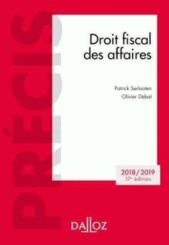 Couverture du livre « Droit fiscal des affaires (édition 2018/2019) (17e édition) » de Serlooten/Patrick et Olivier Debat aux éditions Dalloz