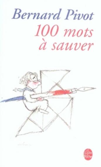 Couverture du livre « 100 mots à sauver » de Bernard Pivot aux éditions Le Livre De Poche