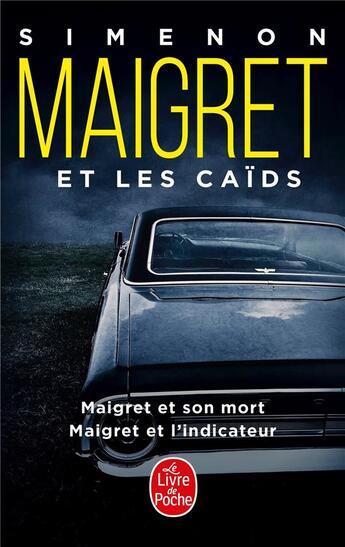 Couverture du livre « Maigret et les caids ; Maigret et son mort ; Maigret et l'indicateur » de Georges Simenon aux éditions Le Livre De Poche