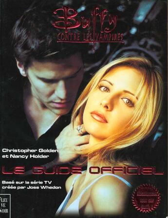 Couverture du livre « Buffy contre les vampires ; le guide officiel » de Nancy Holder et Christopher Golden aux éditions Fleuve Noir