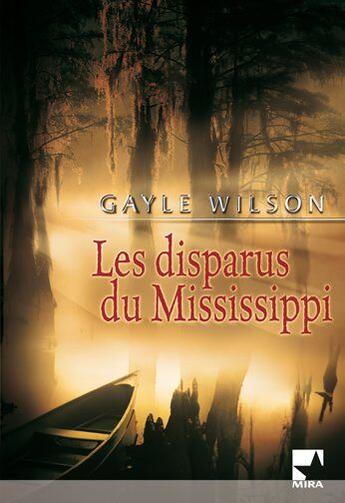 Couverture du livre « Les disparus du Mississippi » de Gayle Wilson aux éditions Harlequin