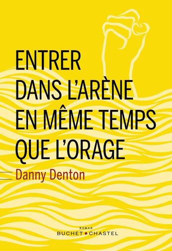 Couverture du livre « Entrer dans l'arène en même temps que l'orage » de Danny Denton aux éditions Buchet Chastel