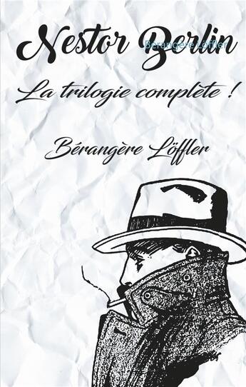 Couverture du livre « Nestor Berlin ; la trilogie complète ! » de Loffler Berangere aux éditions Books On Demand