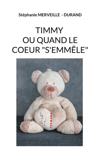 Couverture du livre « Timmy ou quand le coeur s'emmêle » de Stephanie Merveille-Durand aux éditions Books On Demand