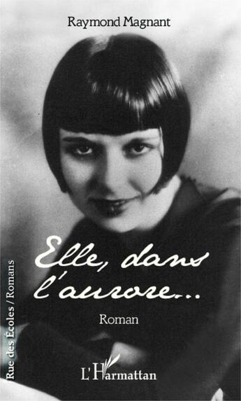 Couverture du livre « Elle dans l'aurore » de Raymond Magnant aux éditions Editions L'harmattan