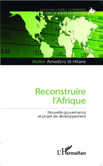 Couverture du livre « Reconstruire l'Afrique ; nouvelle gouvernance et projet de développement » de Walter Amedzro St-Hilaire aux éditions L'harmattan