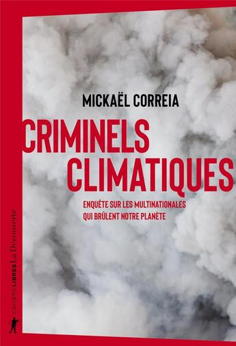 Couverture du livre « Criminels climatiques : enquête sur les multinationales qui brûlent notre planète » de Mickael Correia aux éditions La Decouverte
