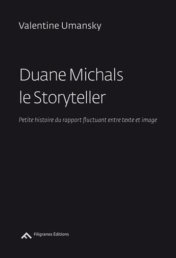 Couverture du livre « Duane Michals le storyteller ; petite histoire du rapport fluctuant entre texte et image » de Valentine Umansky aux éditions Filigranes