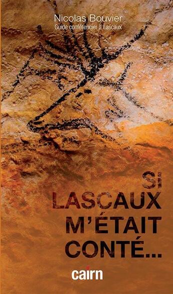 Couverture du livre « Si Lascaux m'etait conté » de Nicolas Bouvier aux éditions Cairn