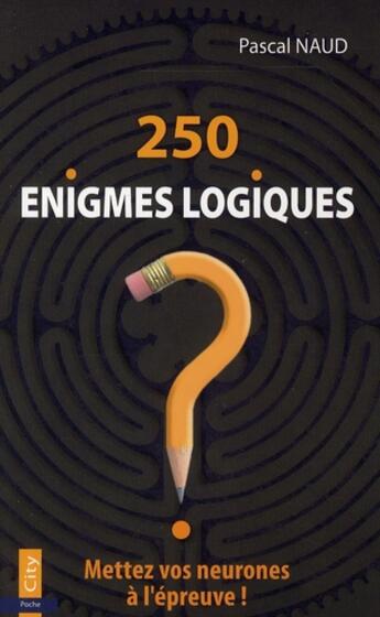 Couverture du livre « 250 énigmes logiques » de Naud-P aux éditions City