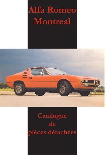 Couverture du livre « Alfa Romeo Montreal ; catalogue de pièces détachées » de  aux éditions Editions Du Palmier