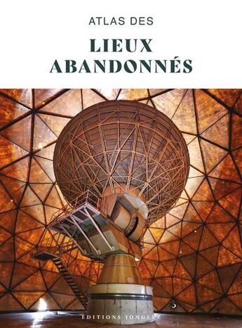 Couverture du livre « Atlas des lieux abandonnés » de Collectif Jonglez aux éditions Jonglez