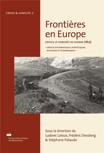 Couverture du livre « Frontieres en europe depuis le congres de vienne, 1815 - enjeux diplomatiques, strategiques, militai » de Ludovic Laloux aux éditions Pu De Valenciennes