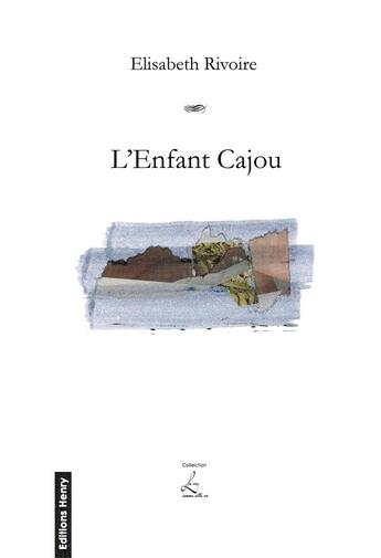 Couverture du livre « L'enfant cajou » de Elisabeth Rivoire aux éditions Editions Henry