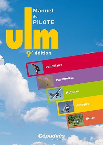 Couverture du livre « Manuel du pilote ULM ; pendulaire, paramoteur, autogire, hélico (9e édition) » de  aux éditions Cepadues