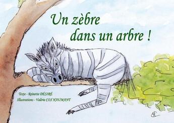 Couverture du livre « Un zèbre dans un arbre ! » de Valerie Cox Haumant et Reinette Desire aux éditions Mk67