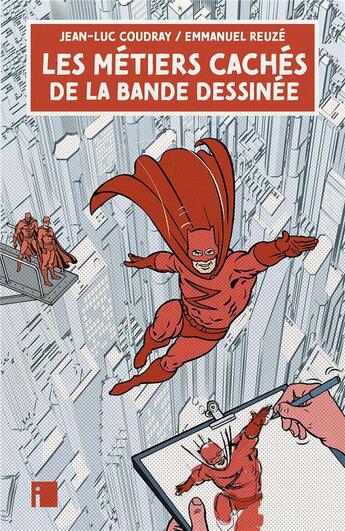 Couverture du livre « Les métiers cachés de la bande dessinée » de Emmanuel Reuze et Jean-Luc Coudray aux éditions Editions I