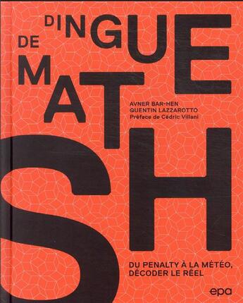 Couverture du livre « Dingue de maths : du pénalty à la météo, décoder le réel » de Avner Bar-Hen et Quentin Lazzarotto aux éditions Epa