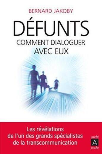 Couverture du livre « Défunts ; comment dialoguer avec eux » de Bernard Jakoby aux éditions Archipoche