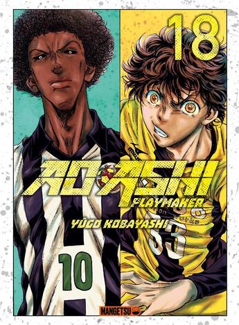 Couverture du livre « Ao Ashi, playmaker Tome 18 » de Yugo Kobayashi et Naohiko Ueno aux éditions Mangetsu