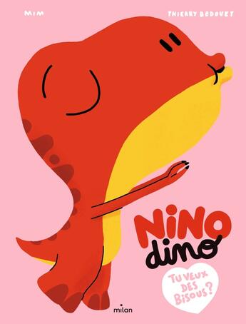 Couverture du livre « Nino Dino : tu veux des bisous ? » de Thierry Bedouet et Mim aux éditions Milan