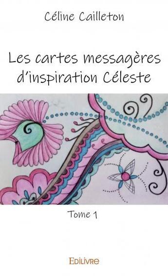 Couverture du livre « Les cartes messageres d'inspiration celeste - tome 1 » de Cailleton Celine aux éditions Edilivre