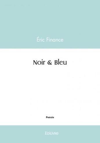 Couverture du livre « Noir & Bleu » de Finance Eric aux éditions Edilivre