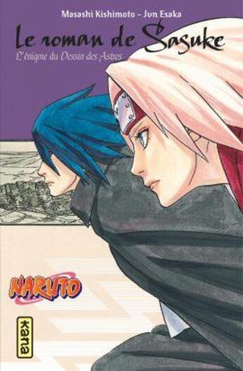 Couverture du livre « Naruto : le roman de Sasuke : l'énigme du dessin des astres » de Masashi Kishimoto aux éditions Kana
