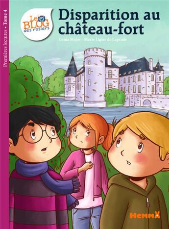 Couverture du livre « Le blog des rosiers Tome 4 : disparition au château-fort » de Lenia Major et Marie Ligier De Laprade aux éditions Hemma