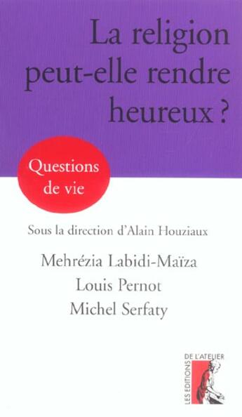 Couverture du livre « La religion peut-elle rendre heureux ? » de Serfati/Labidi-Maiza aux éditions Editions De L'atelier