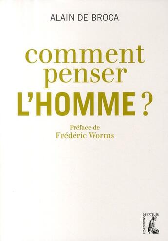 Couverture du livre « Comment penser l'homme ? » de Alain De Broca aux éditions Editions De L'atelier