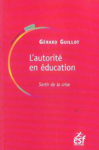 Couverture du livre « L'autorite en education, sortir de la crise » de Guillot G aux éditions Esf