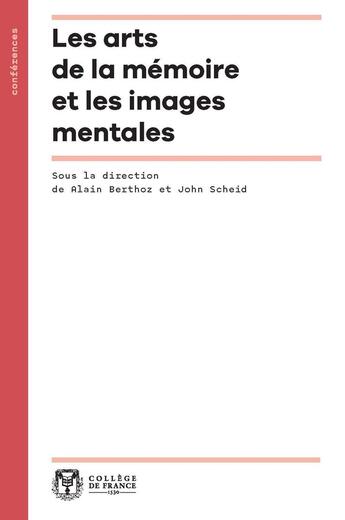 Couverture du livre « Les Arts de la mémoire et les images mentales » de Alain Berthoz aux éditions College De France