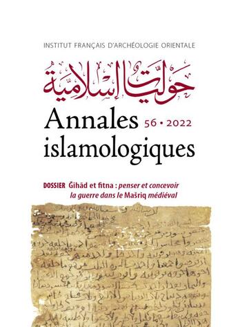 Couverture du livre « Annales islamologiques (AnIsl) Tome 56 : Gihad et fitna : penser et concevoir la guerre dans le Mariq médiéval » de Clement Onimus et Mehdi Berriah aux éditions Ifao