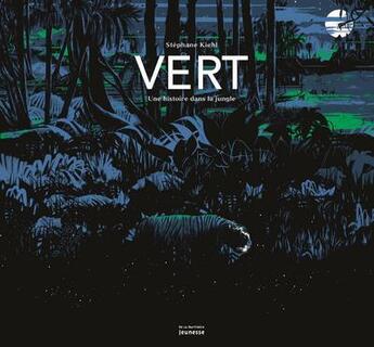 Couverture du livre « Vert : une histoire dans la jungle » de Stephane Kiehl aux éditions La Martiniere Jeunesse