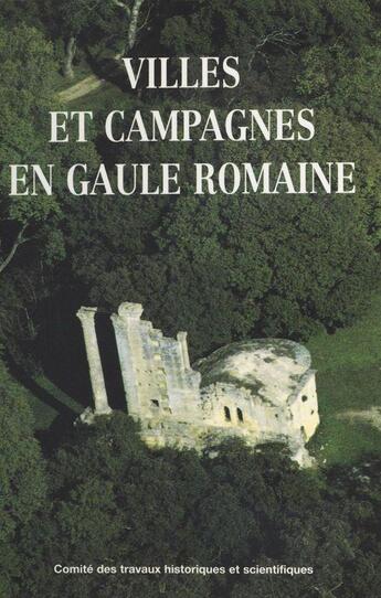 Couverture du livre « Villes et campagnes en gaulle romaine actes des congres 120? aix » de  aux éditions Cths Edition