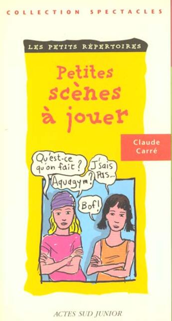 Couverture du livre « Petites scènes à jouer » de Claude Carre et Laurent Pascal aux éditions Actes Sud