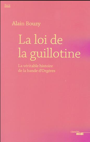 Couverture du livre « La loi de la Guillotine » de Alain Bouzy aux éditions Cherche Midi