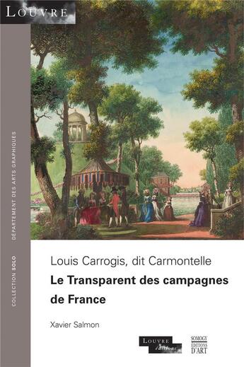 Couverture du livre « Louis Carrogis, dit Carmontelle ; le transparent des campagnes de France » de Xavier Salmon aux éditions Somogy