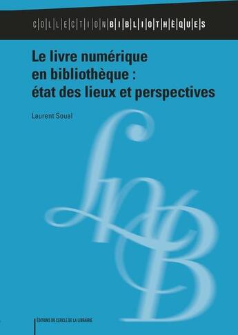 Couverture du livre « Le livre numérique en bibliothèque : état des lieux et perspectives » de Laurent Soual aux éditions Electre