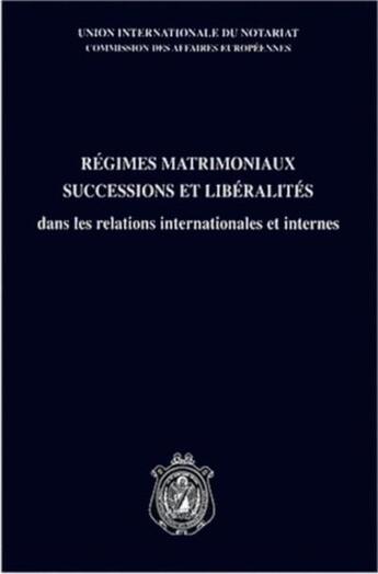 Couverture du livre « Regimes matrimoniaux, successions et liberalites dans les relations internationales et internes » de  aux éditions Bruylant