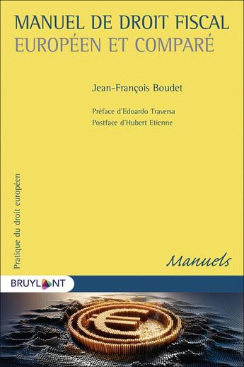 Couverture du livre « Manuel de droit fiscal européen comparé » de Jean-Francois Boudet aux éditions Bruylant