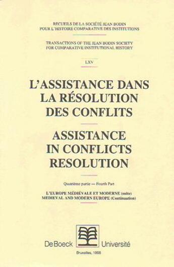 Couverture du livre « RECUEILS DE LA SOCIETE JEAN BODIN - 64. ASSISTANCE DANS LA RESOLUTION DES CONFLITS (2) : L'EUROPE MEDIEVALE ET MODERNE » de  aux éditions De Boeck Superieur