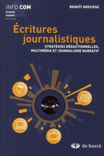 Couverture du livre « Écritures journalistiques : stratégies rédactionnelles, multimédia et journalisme narratif » de Benoit Grevisse aux éditions De Boeck Superieur